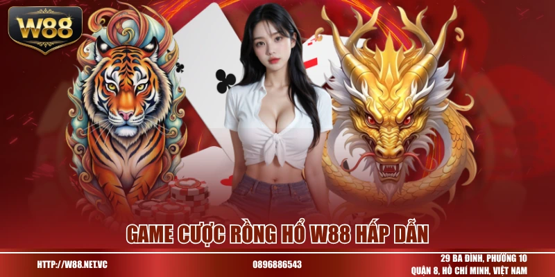 Game cược rồng hổ W88 hấp dẫn
