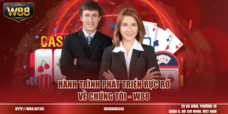 Hành trình phát triển rực rỡ về chúng tôi - W88